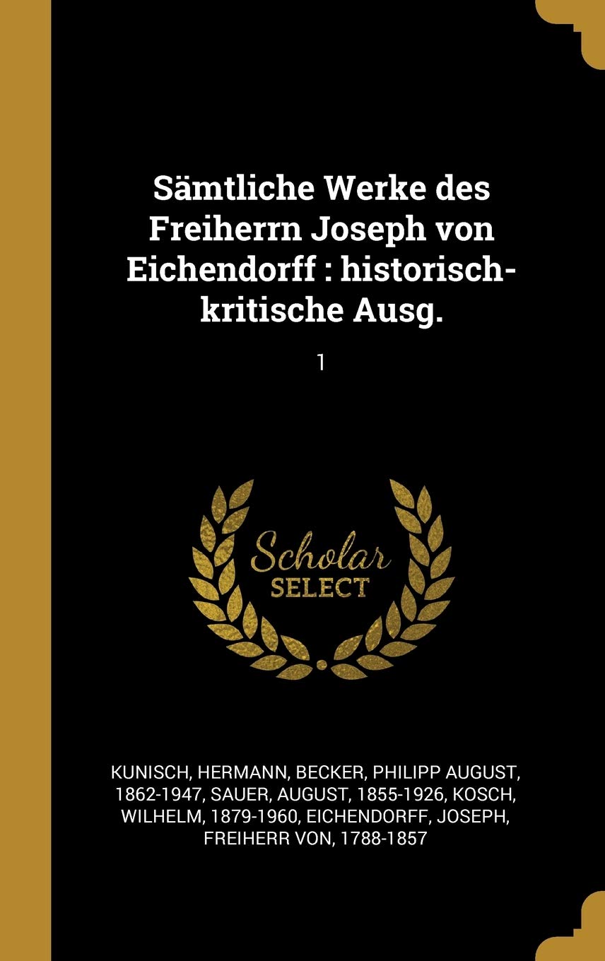Sämtliche Werke des Freiherrn Joseph von Eichendorff: historisch-kritische Ausg.: 1 Politics & History