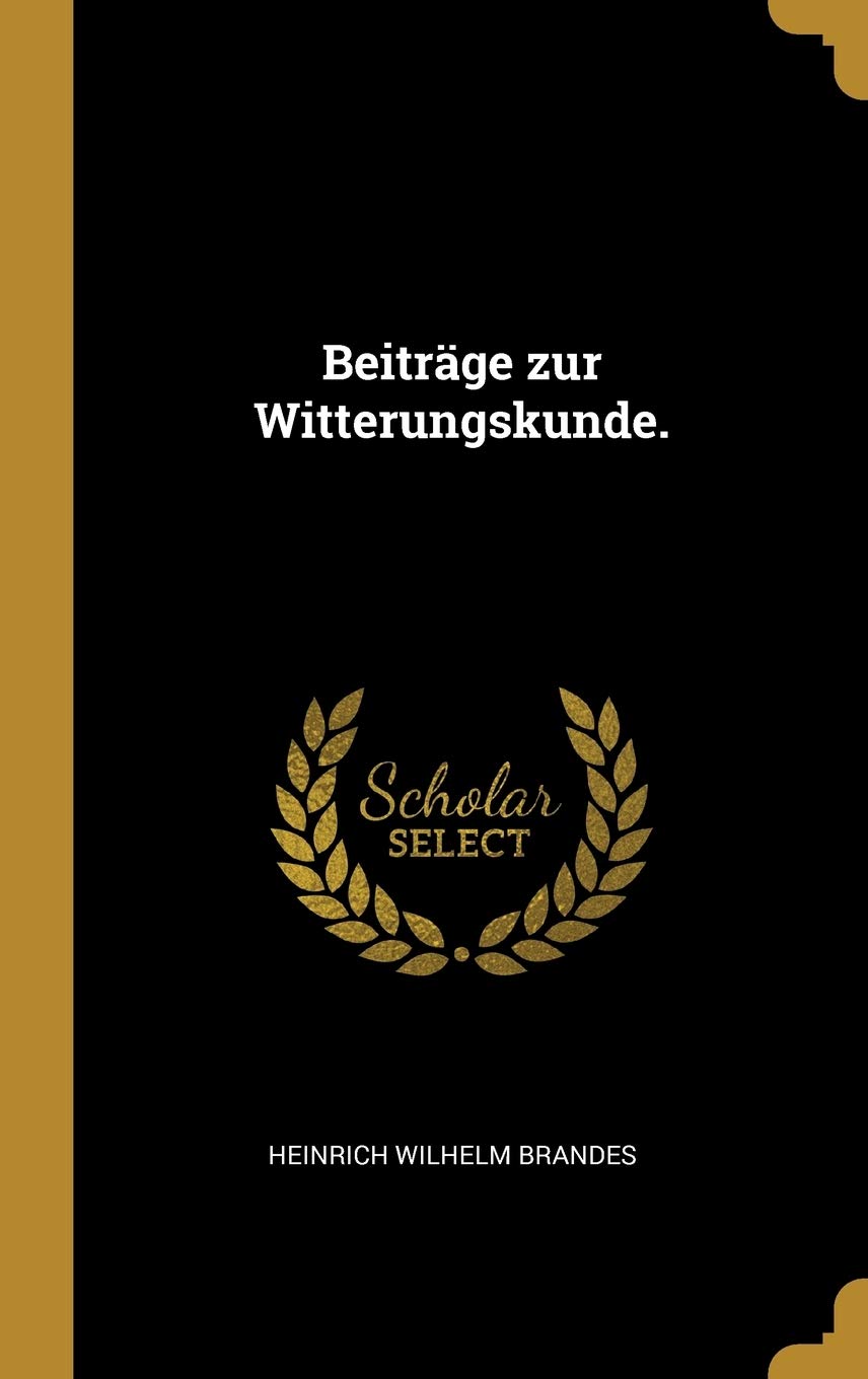 Beitrge zur Witterungskunde. Politics & History