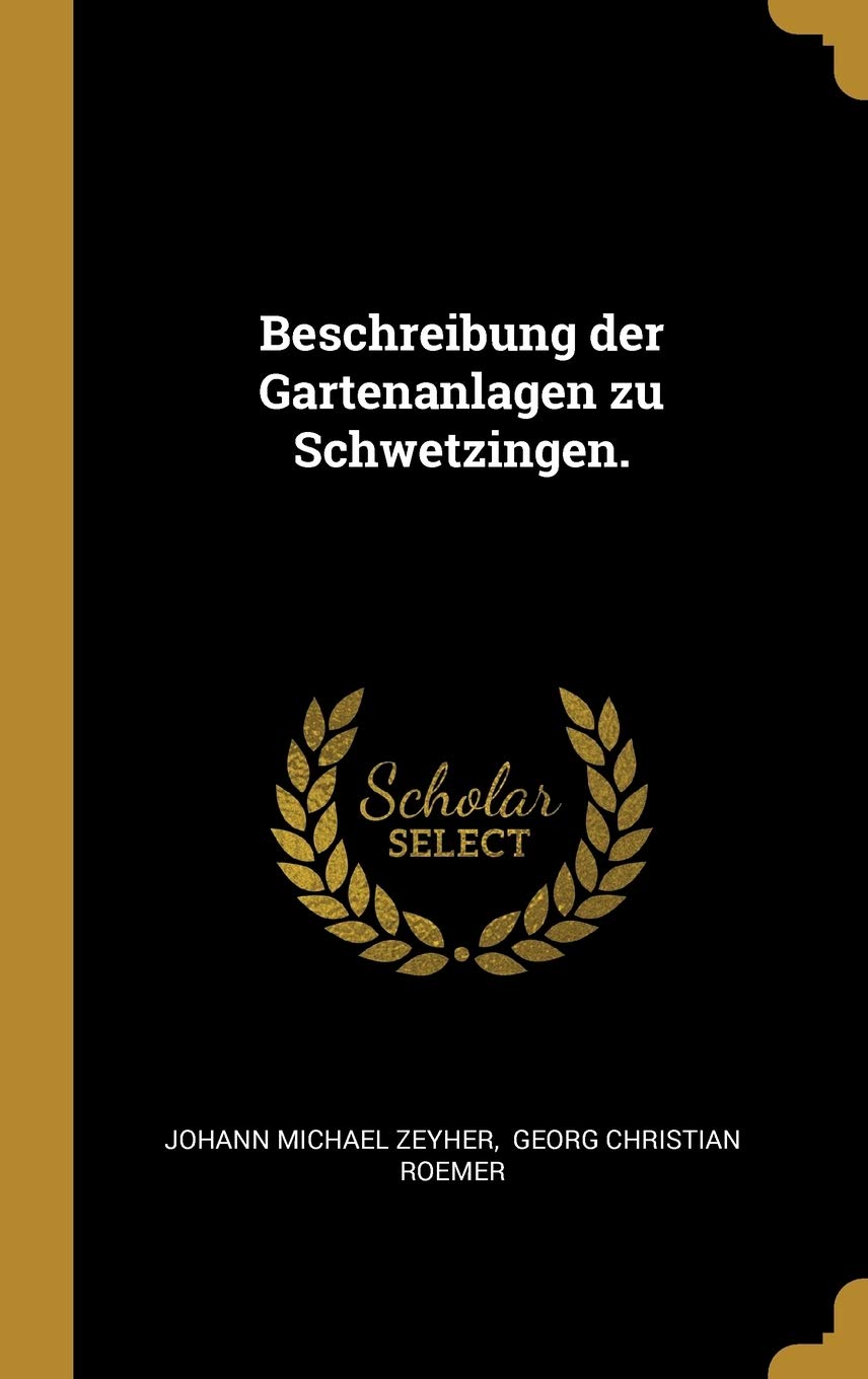 Beschreibung der Gartenanlagen zu Schwetzingen. book