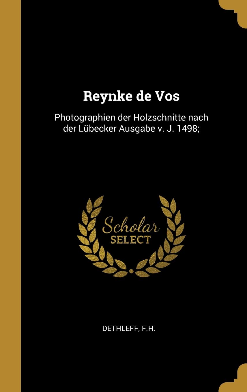 Reynke de Vos: Photographien der Holzschnitte nach der Lbecker Ausgabe v. J. 1498; Politics & History