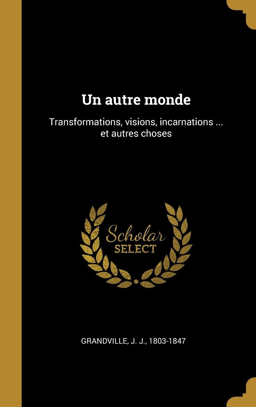 Un autre monde: Transformations, visions, incarnations ... et autres choses book