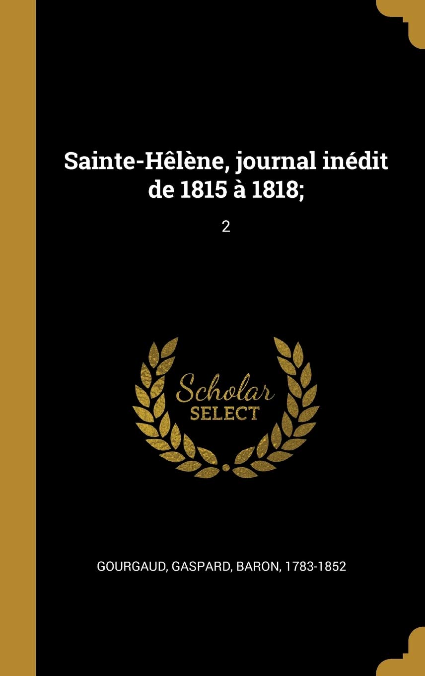 Sainte-Hêlène, journal inédit de 1815 à 1818;: 2 book