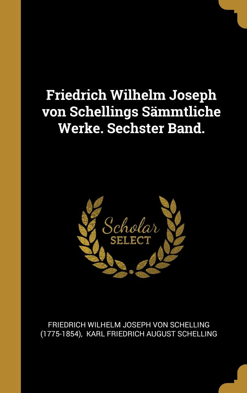 Friedrich Wilhelm Joseph von Schellings Sämmtliche Werke. Sechster Band. Politics & History