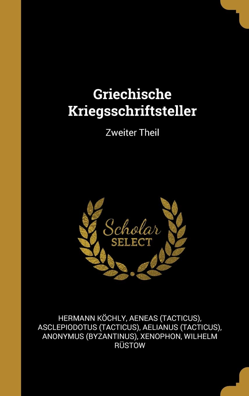 Griechische Kriegsschriftsteller: Zweiter Theil Politics & History