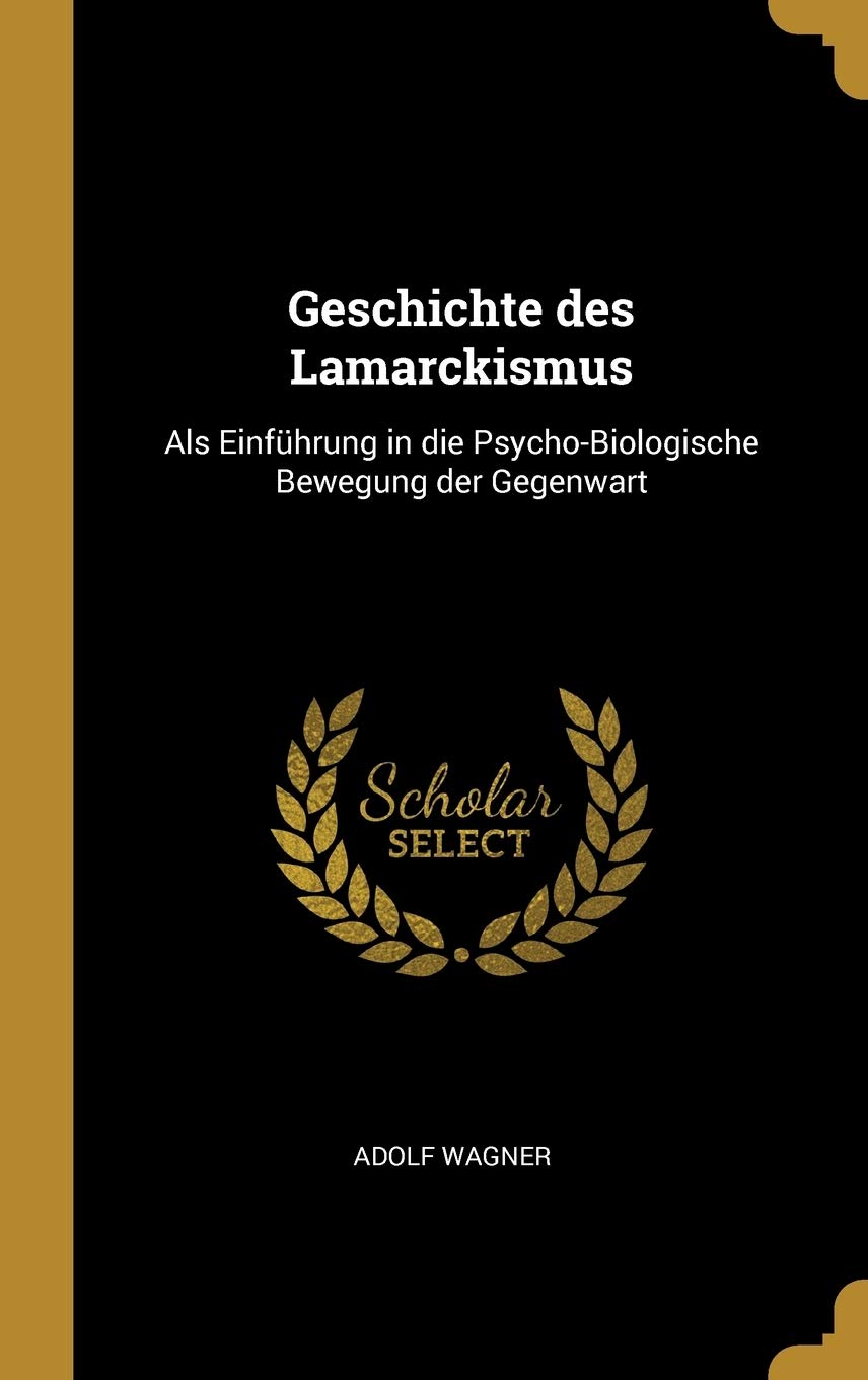 Geschichte des Lamarckismus: Als Einfhrung in die Psycho-Biologische Bewegung der Gegenwart Politics & History
