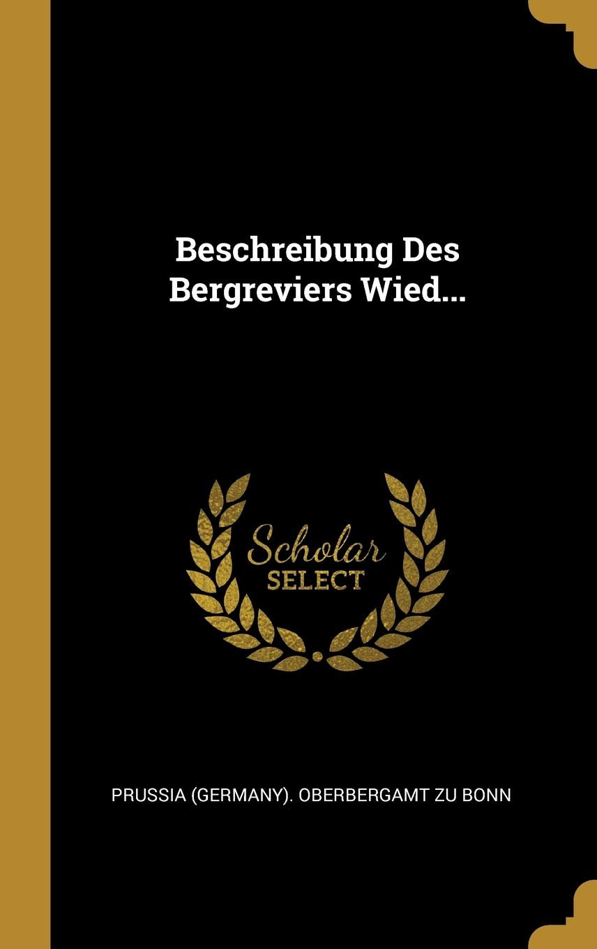 Beschreibung Des Bergreviers Wied... Politics & History