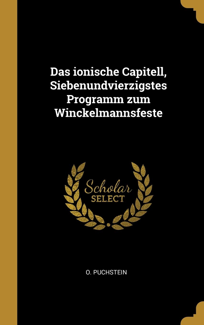 Das ionische Capitell, Siebenundvierzigstes Programm zum Winckelmannsfeste Politics & History