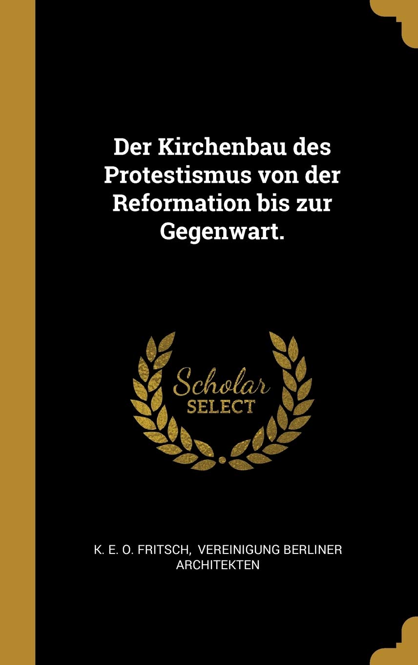 Der Kirchenbau des Protestismus von der Reformation bis zur Gegenwart. Politics & History