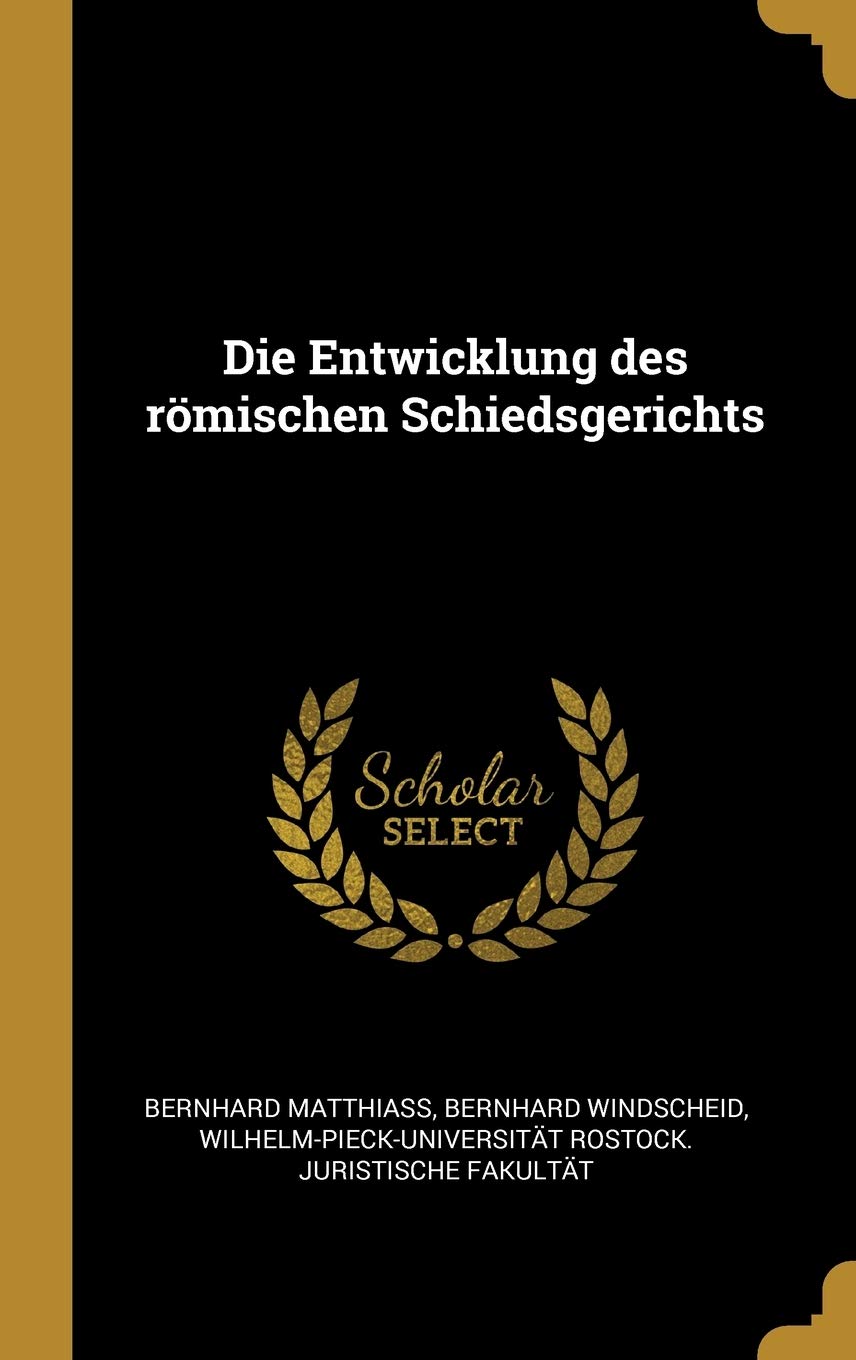Die Entwicklung des römischen Schiedsgerichts Politics & History