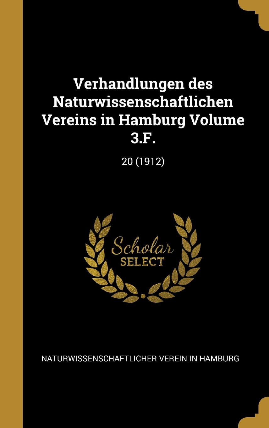 Verhandlungen des Naturwissenschaftlichen Vereins in Hamburg Volume 3.F.: 20 (1912) Politics & History