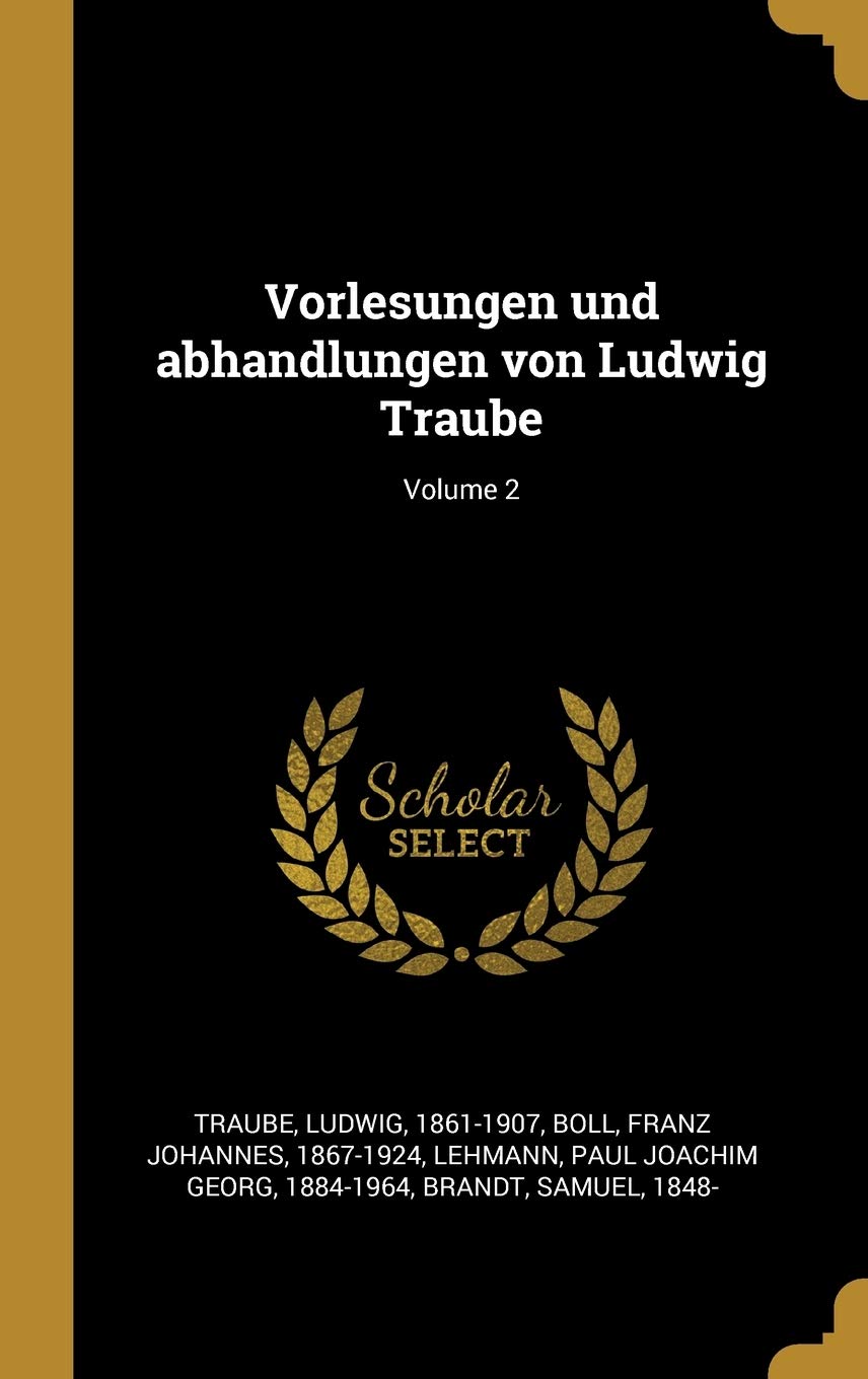 Vorlesungen und abhandlungen von Ludwig Traube; Volume 2 Politics & History
