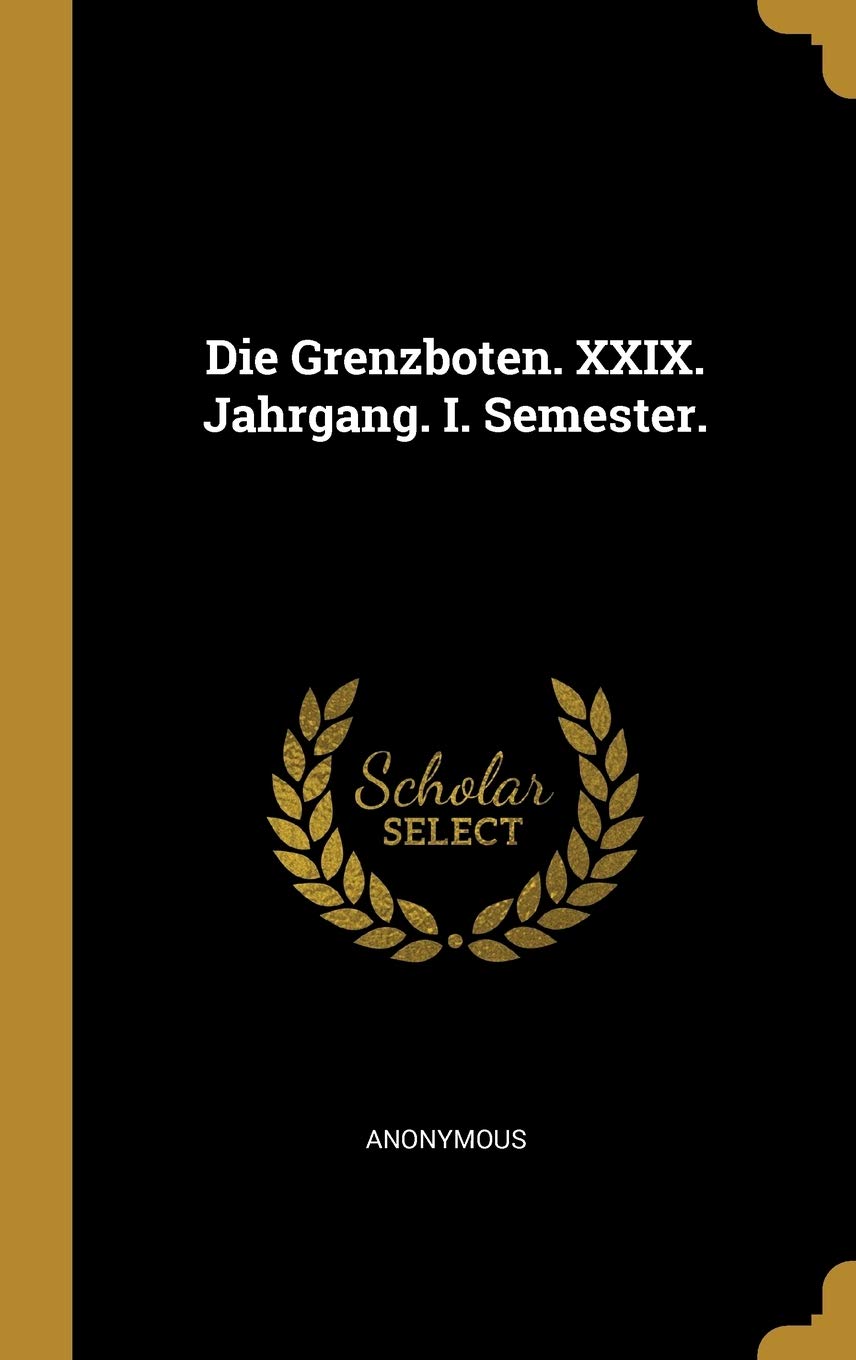 Die Grenzboten. XXIX. Jahrgang. I. Semester. Politics & History