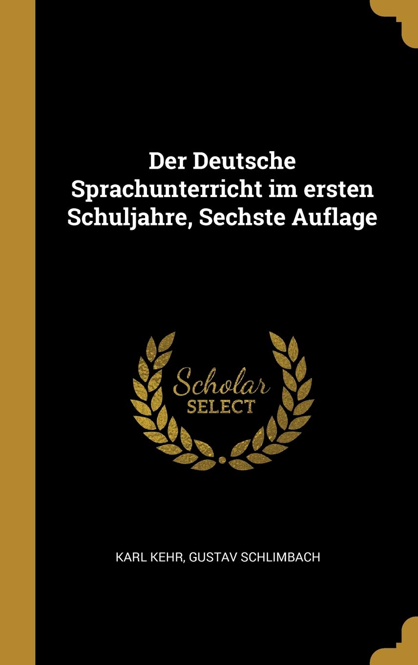 Der Deutsche Sprachunterricht im ersten Schuljahre, Sechste Auflage Politics & History