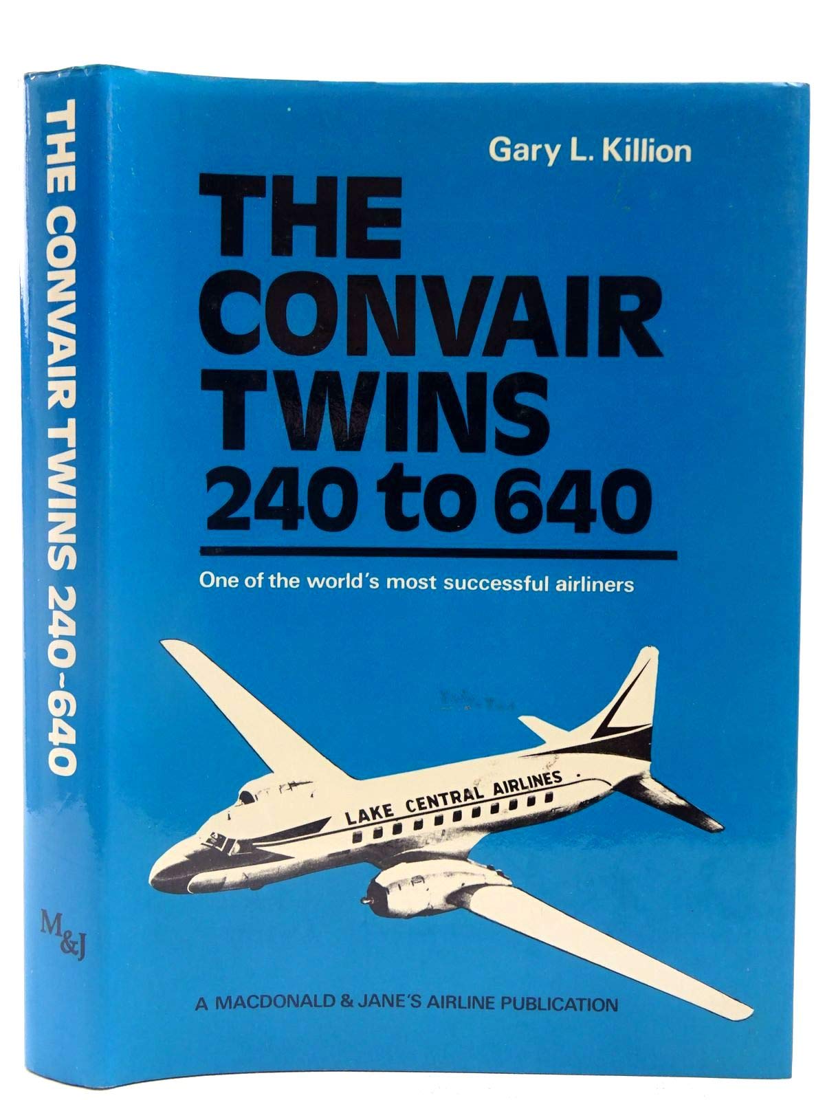 THE CONVAIR TWINS 240 TO 640: ONE OF THE WORLD'S MOST SUCCESSFUL AIRLINES Books