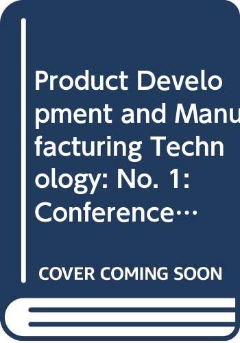 Product Development and Manufacturing Technology: No. 1: Conference Proceedings (Product Development and Manufacturing Technology: Conference Proceedings) Books