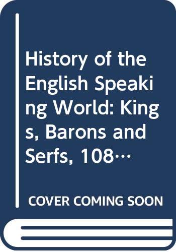 Kings, Barons and Serfs, 1086-1300 (Bk. 2) (History of the English Speaking World) Books