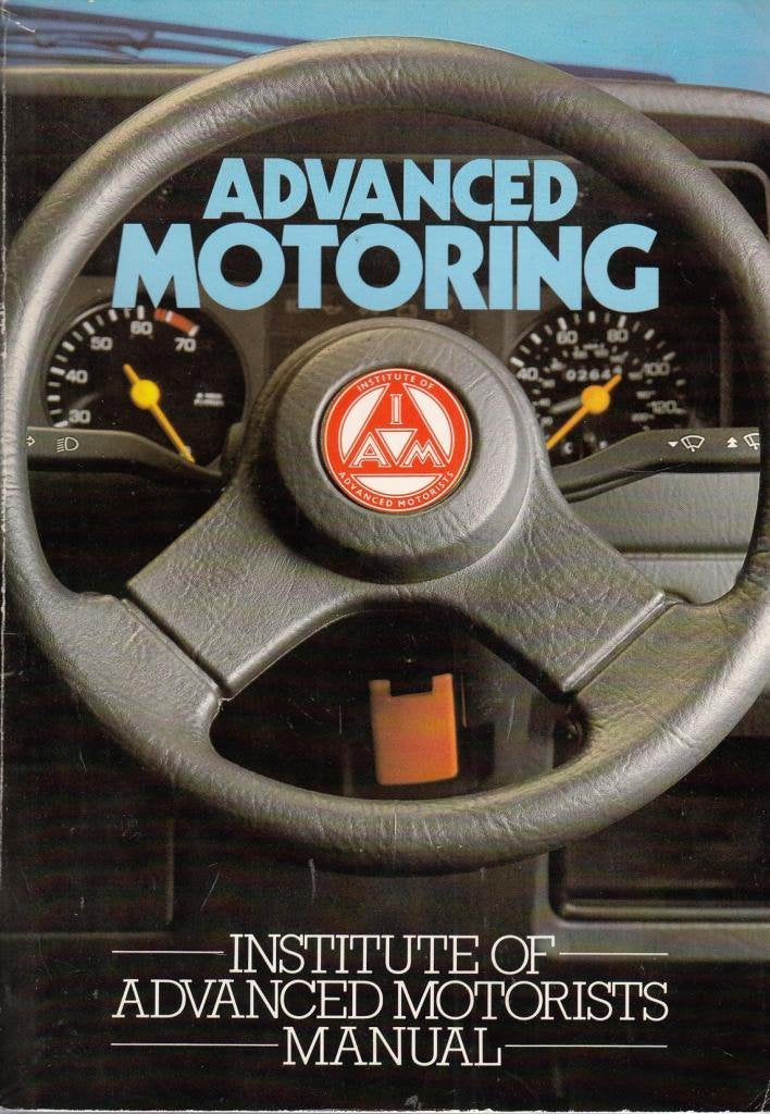 Advanced Motoring: Institute of Advanced Motorists Manual Books