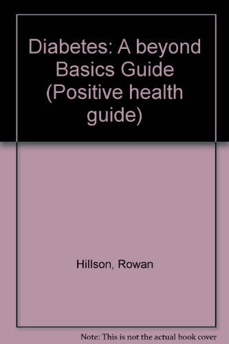 Diabetes: A beyond Basics Guide (Positive health guide) Social Sciences