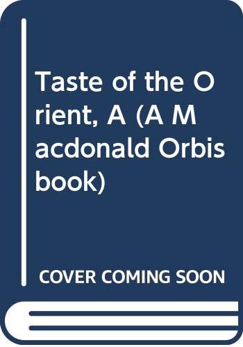 Taste of the Orient, A (A Macdonald Orbis book) Books