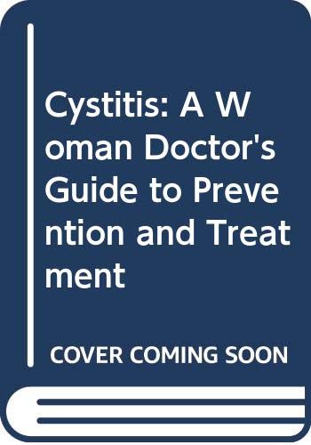 Cystitis: A Woman Doctor's Guide to Prevention and Treatment book