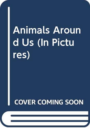 Animals Around Us (In Pictures) book