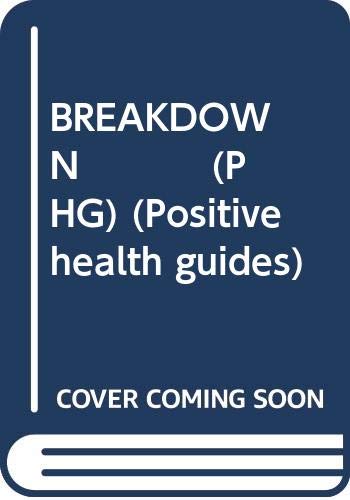 Breakdown: Coping, Healing and Rebuilding After a Nervous Breakdown (Positive health guides) book