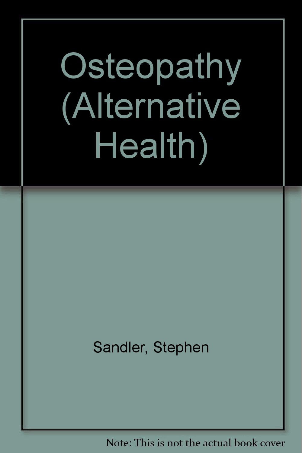Alternative Health Osteopathy (Alternative Health S.) Medicine