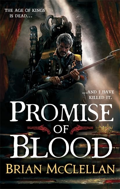 Promise of Blood: Book 1 in the Powder Mage trilogy Fantasy & Sci-Fi