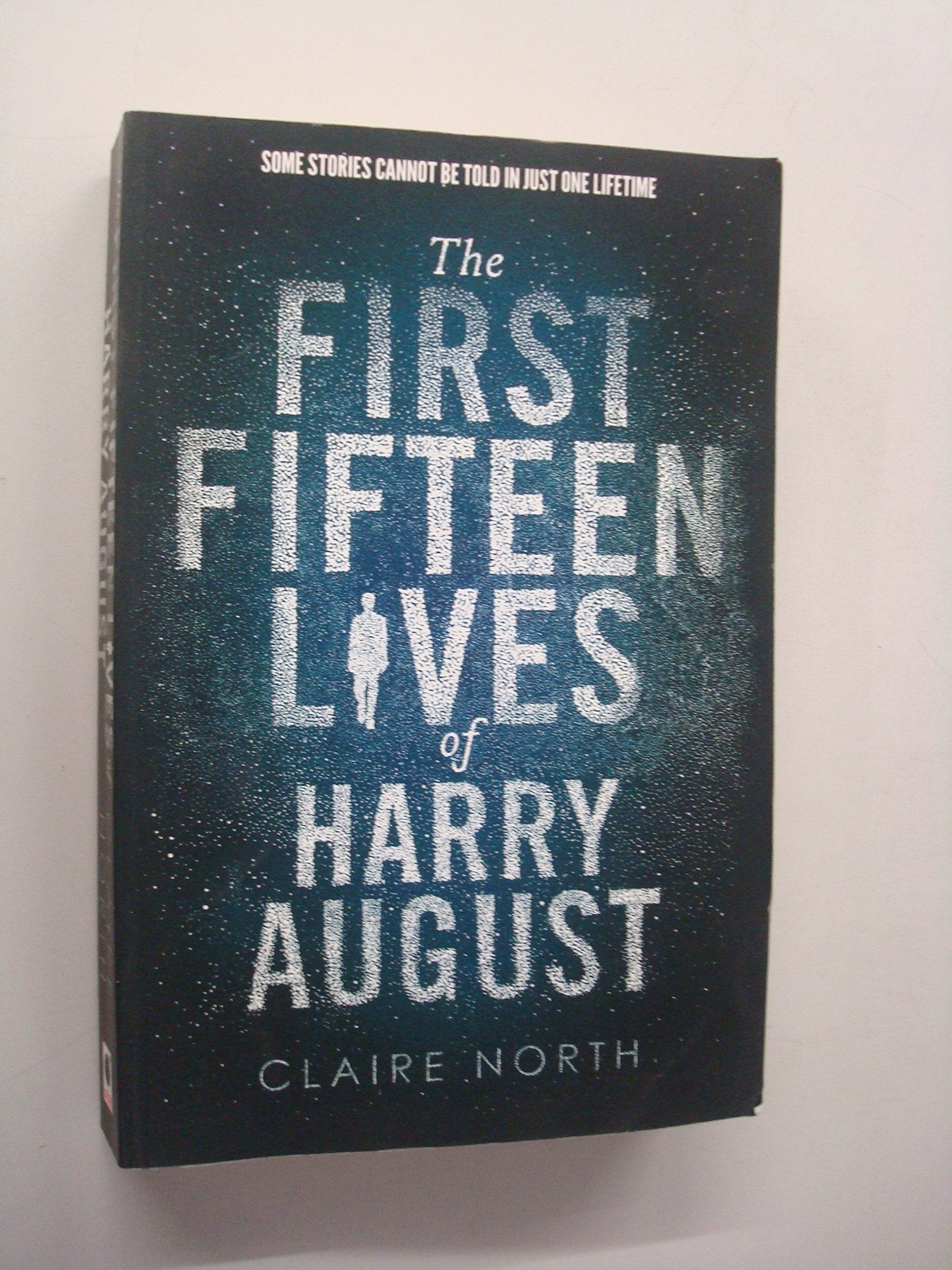 The First Fifteen Lives of Harry August: The word-of-mouth bestseller you won't want to miss book