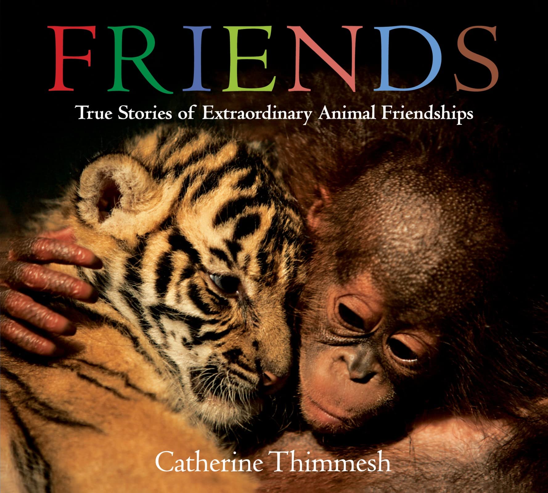 Friends (board book): True Stories of Extraordinary Animal Friendships Non-fiction