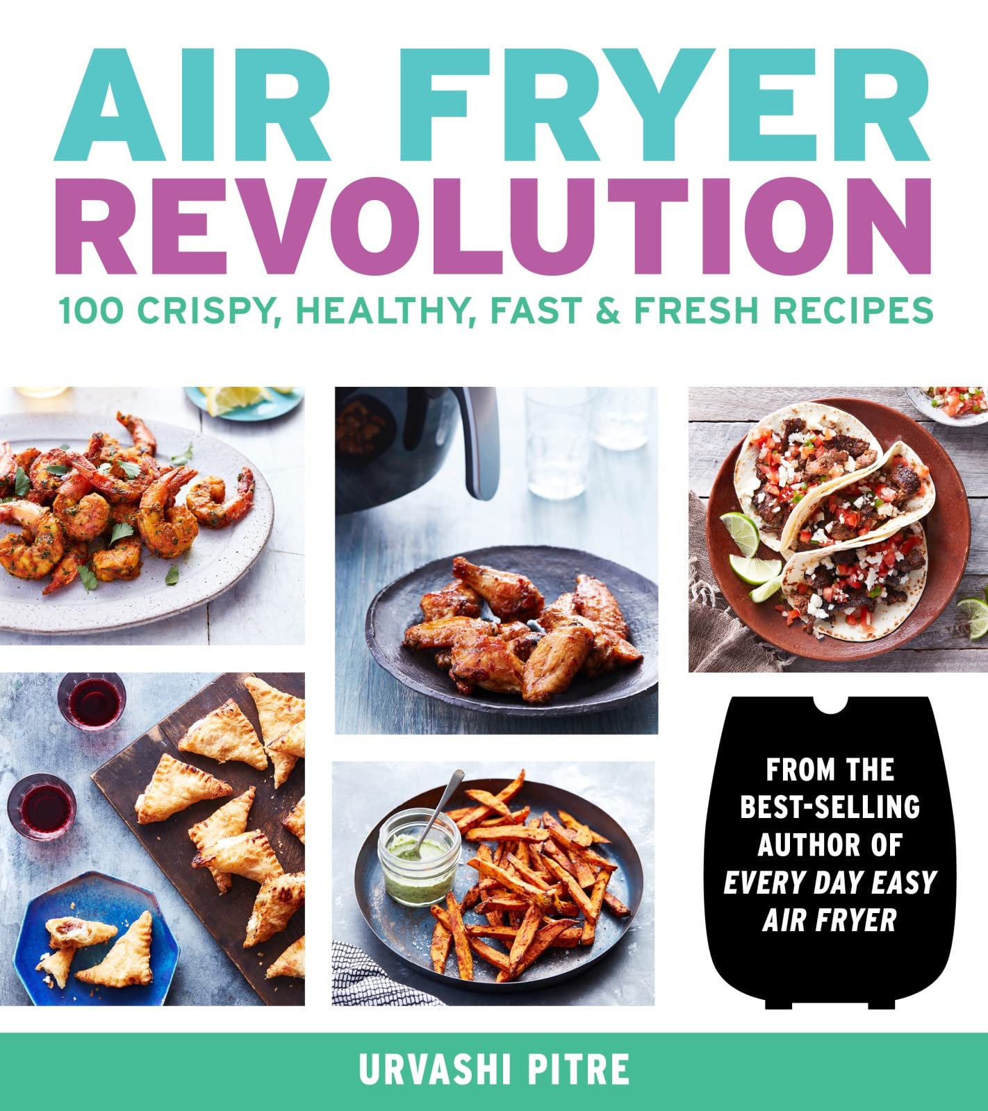 Air Fryer Revolution: 100 Crispy, Healthy, Fast & Fresh Recipes – A Tested Cookbook for Quick and Easy Home Cooking book