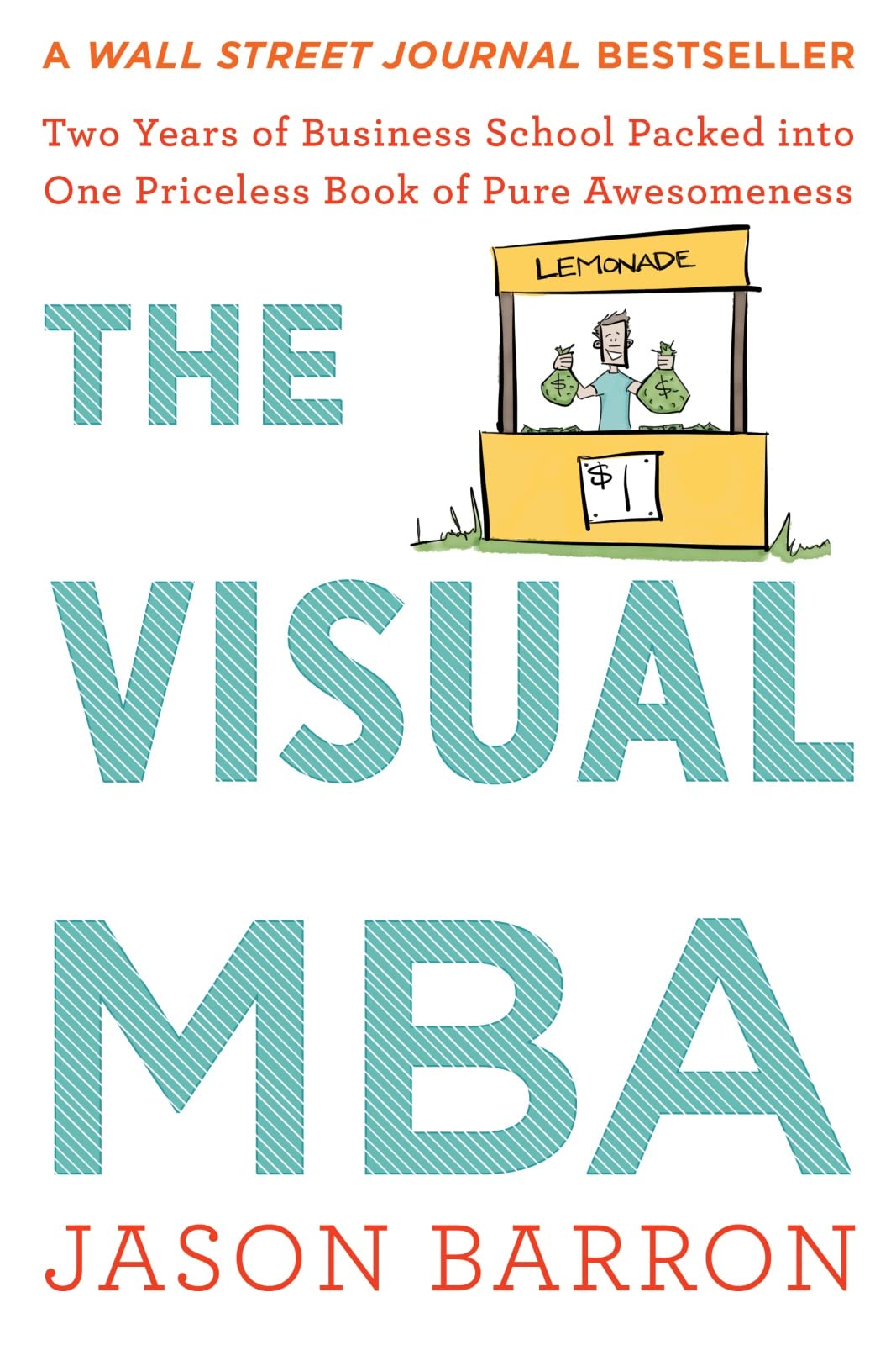 The Visual MBA: Two Years of Business School Packed into One Priceless Book of Pure Awesomeness Business, Finance & Career