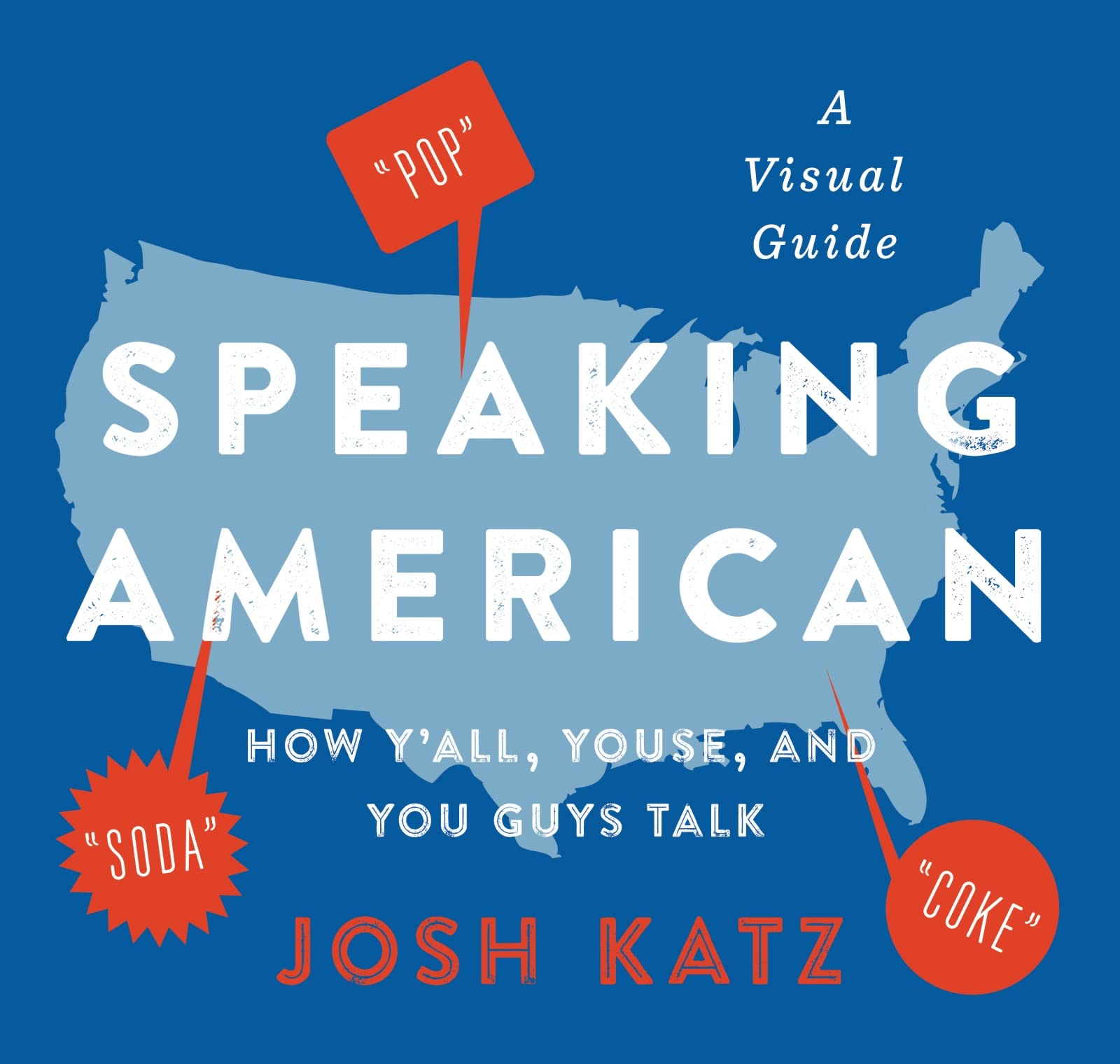Speaking American: How Y’all, Youse, and You Guys Talk: A Visual Guide book