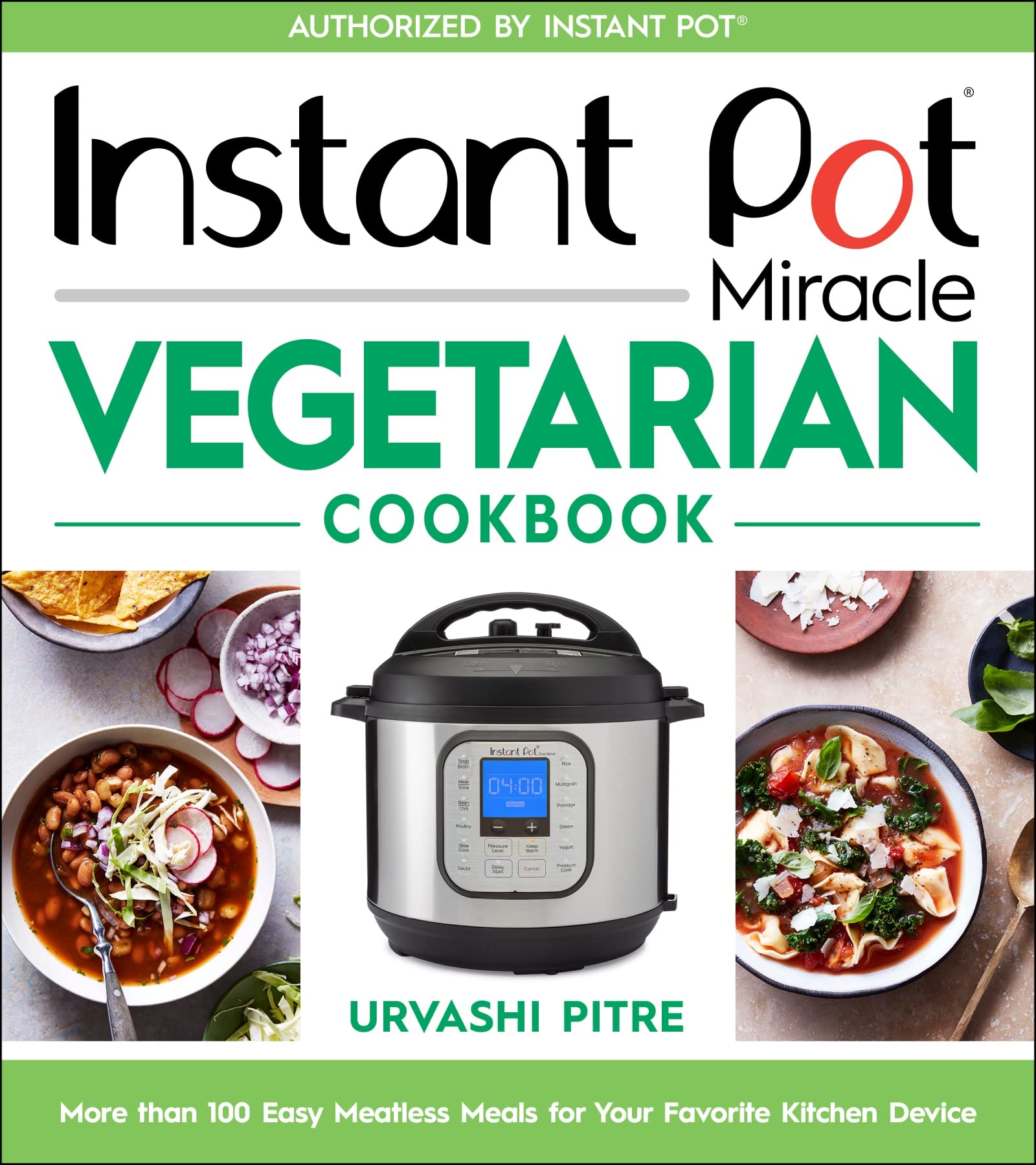 Instant Pot Miracle Vegetarian Cookbook: More than 100 Easy Meatless Meals for Your Favorite Kitchen Device Leisure, Home & Garden
