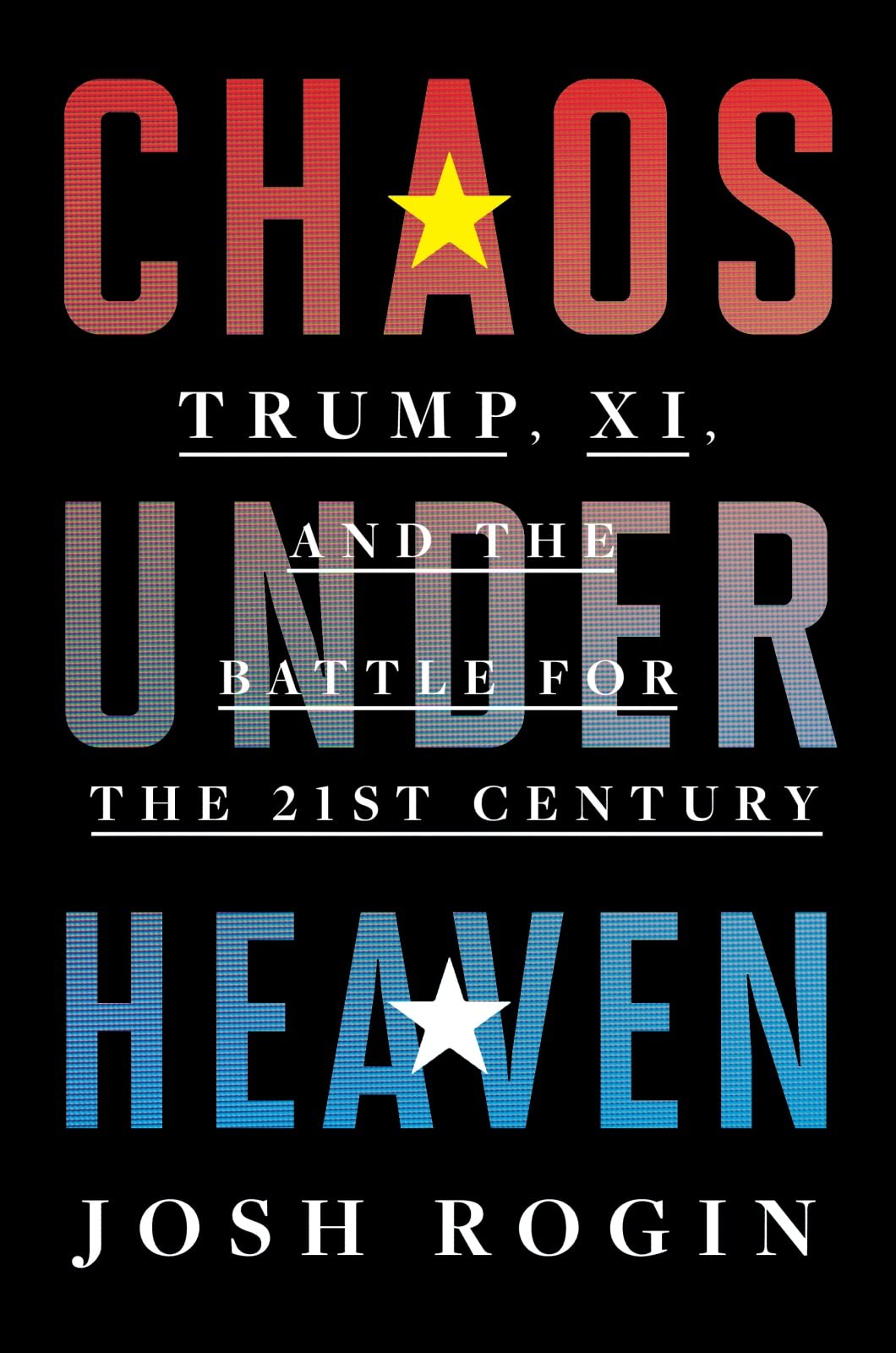Chaos Under Heaven: Trump, Xi, and the Battle for the Twenty-First Century Philosophy