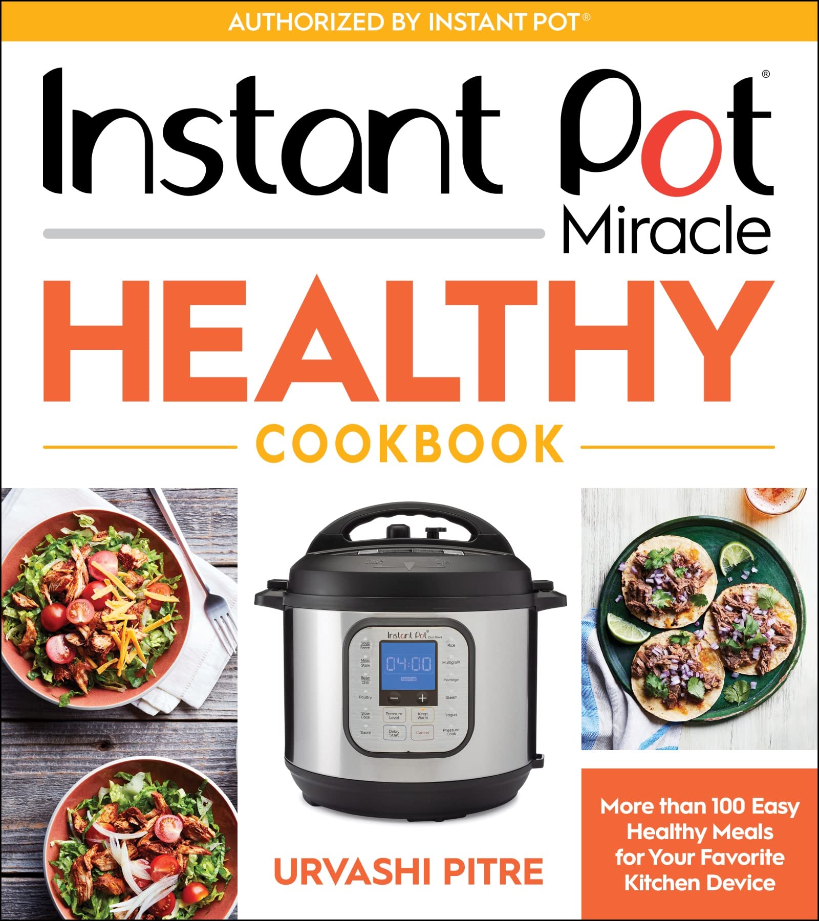 Instant Pot Miracle Healthy Cookbook: More than 100 Easy Healthy Meals for Your Favorite Kitchen Device Business, Finance & Career