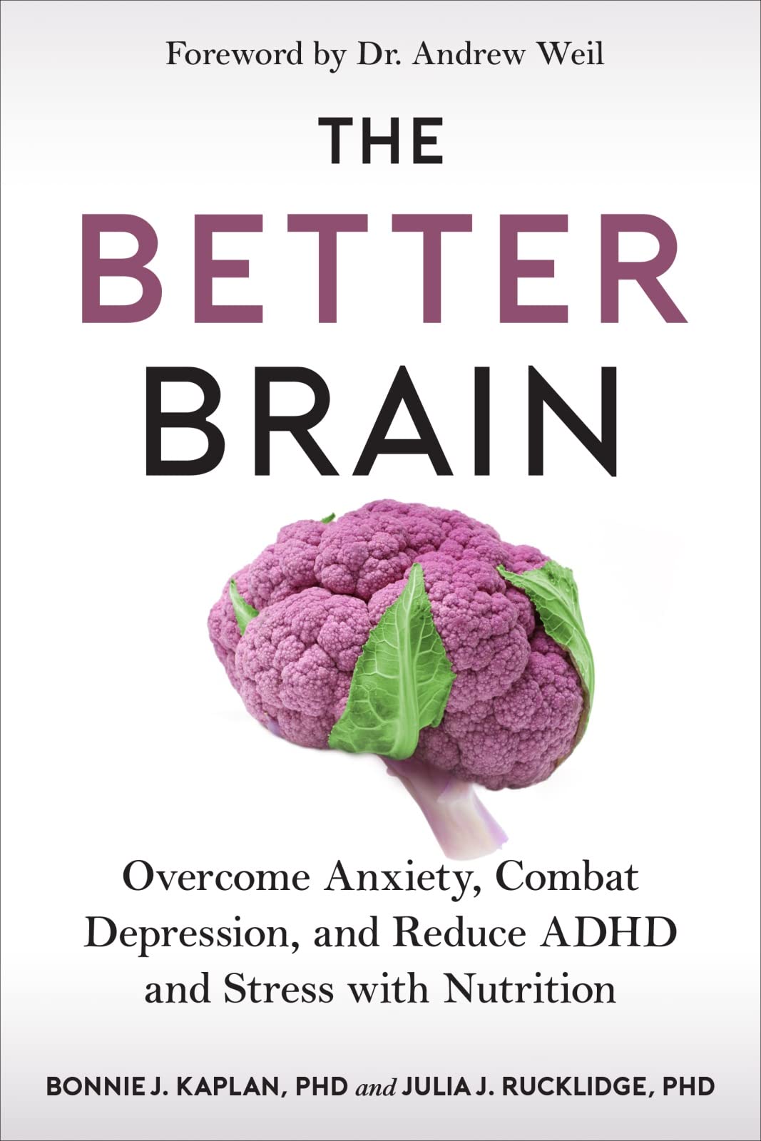 The Better Brain: Overcome Anxiety, Combat Depression, and Reduce ADHD and Stress with Nutrition Medicine