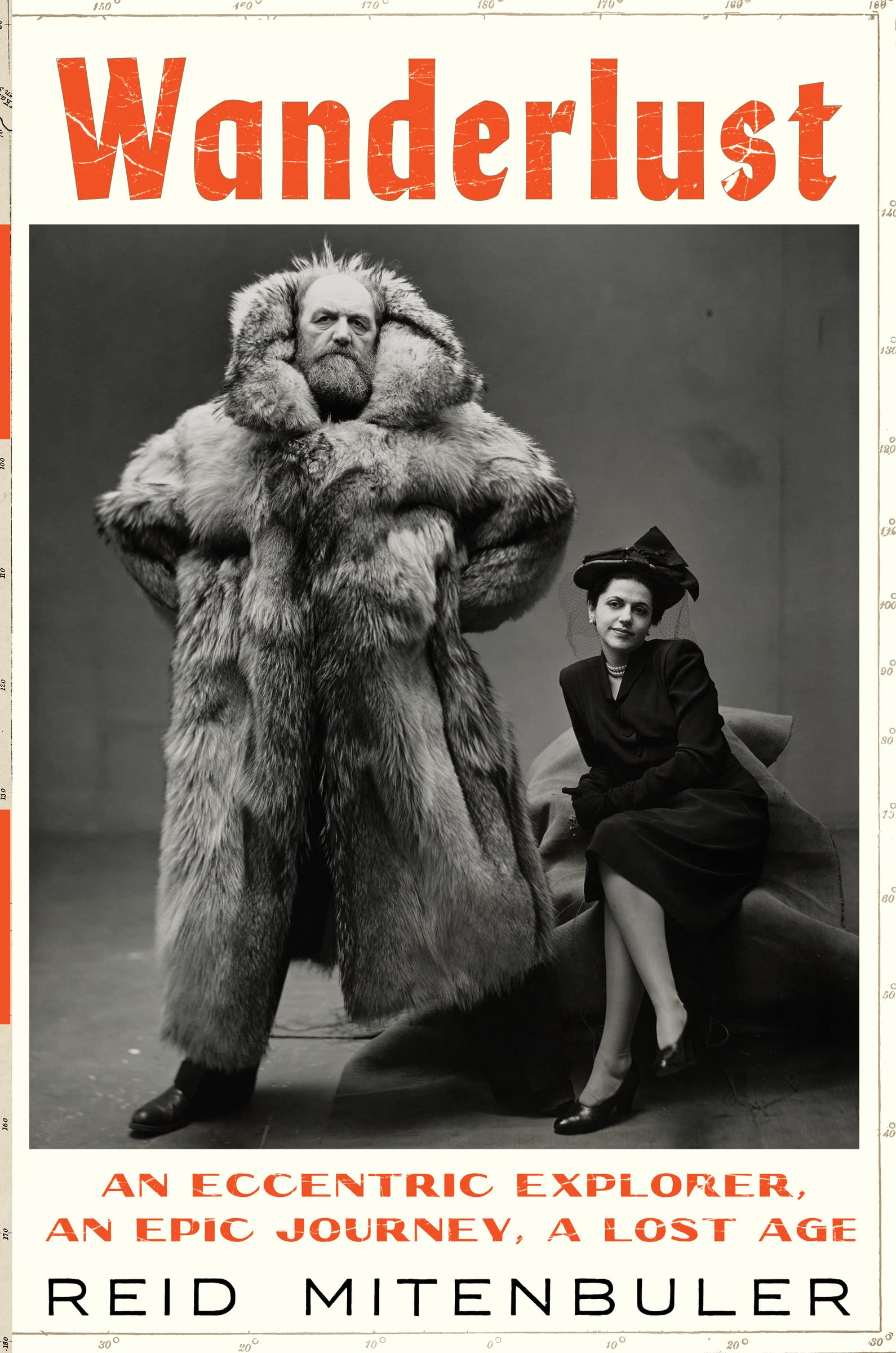 Wanderlust: An Eccentric Explorer, an Epic Journey, a Lost Age Books