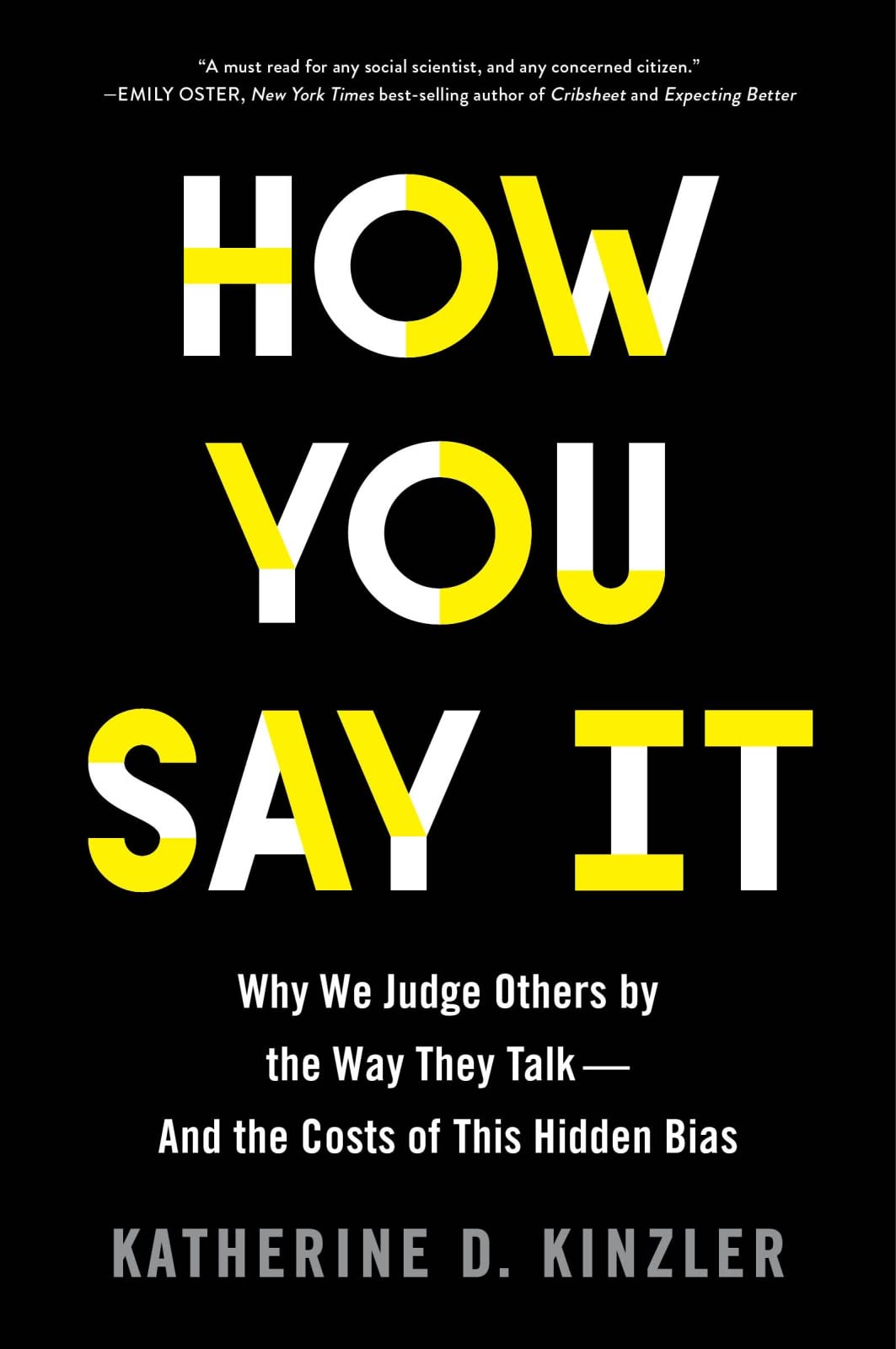 How You Say It: Why We Judge Others by the Way They Talk―and the Costs of This Hidden Bias – A Social Psychology Study of Speech Prejudice, Identity, and Social Justice book