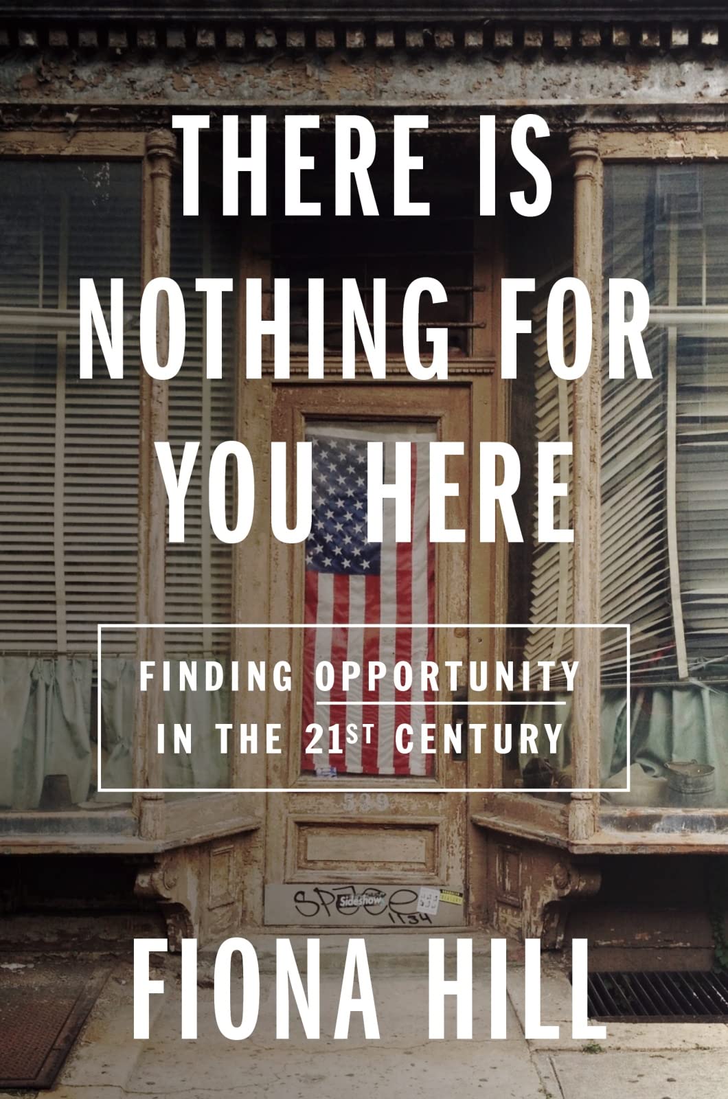 There Is Nothing For You Here: Finding Opportunity in the Twenty-First Century Books