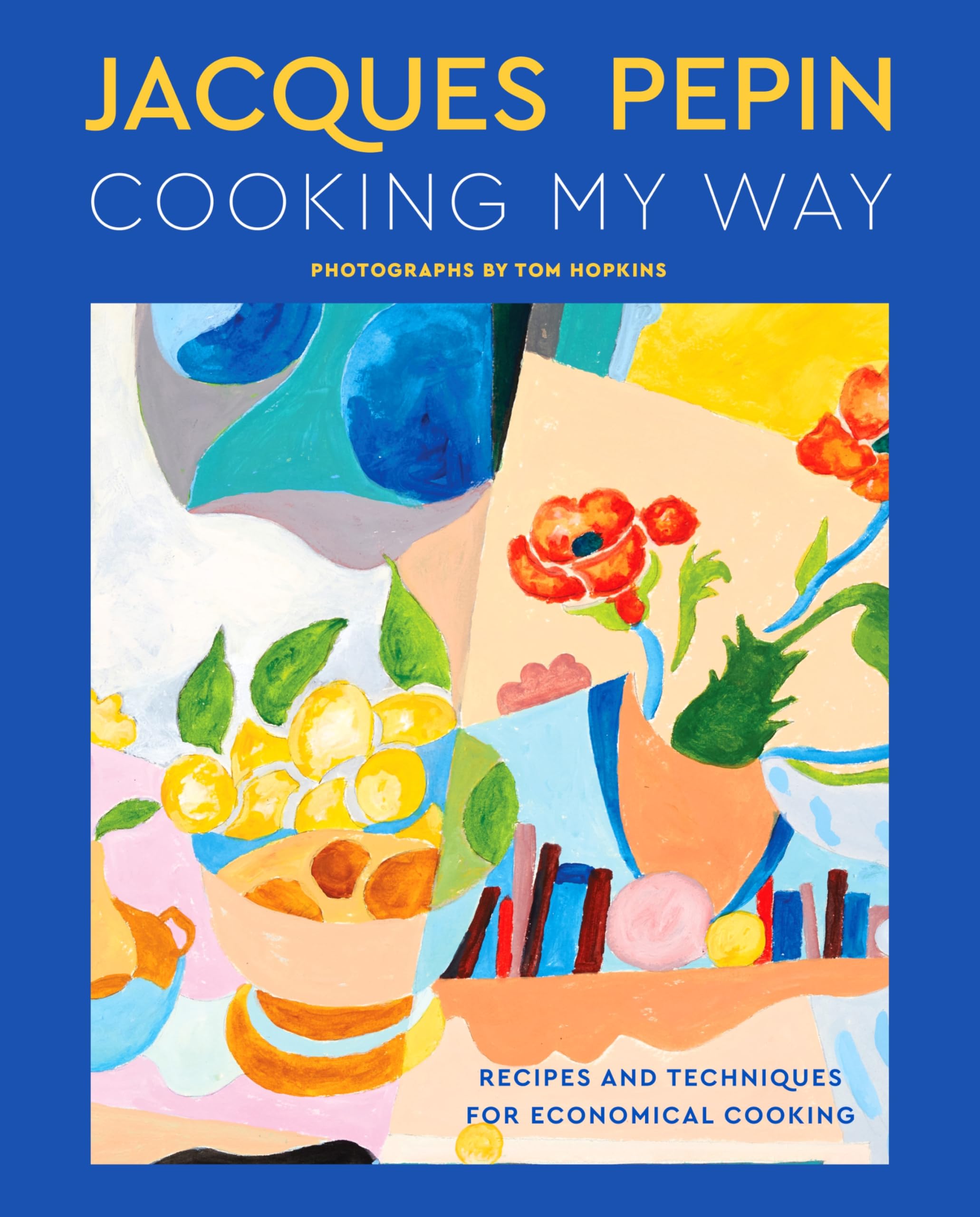 Jacques Pépin Cooking My Way: Recipes and Techniques for Economical Cooking Film, Art & Culture