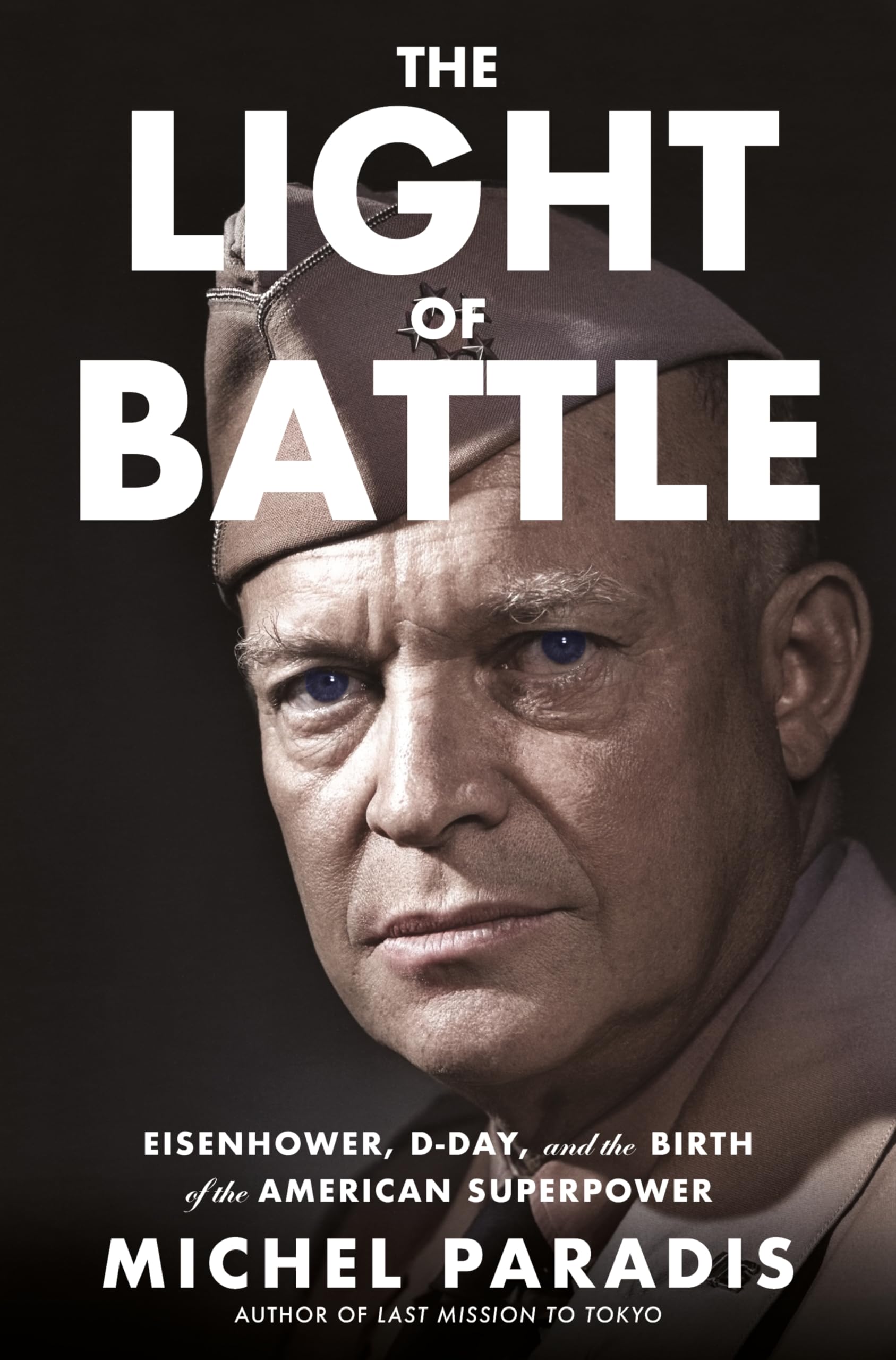 The Light of Battle: Eisenhower, D-Day, and the Birth of the American Superpower Politics & Society