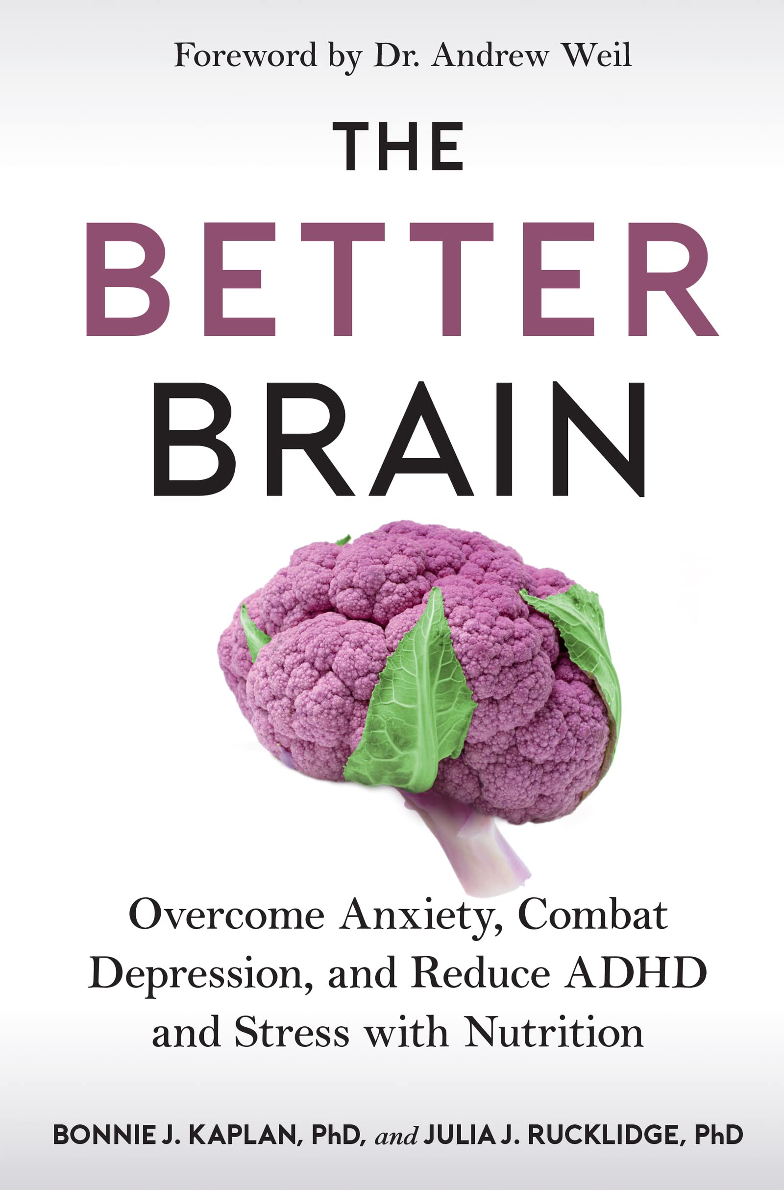 The Better Brain: Overcome Anxiety, Combat Depression, and Reduce ADHD and Stress with Nutrition Medicine