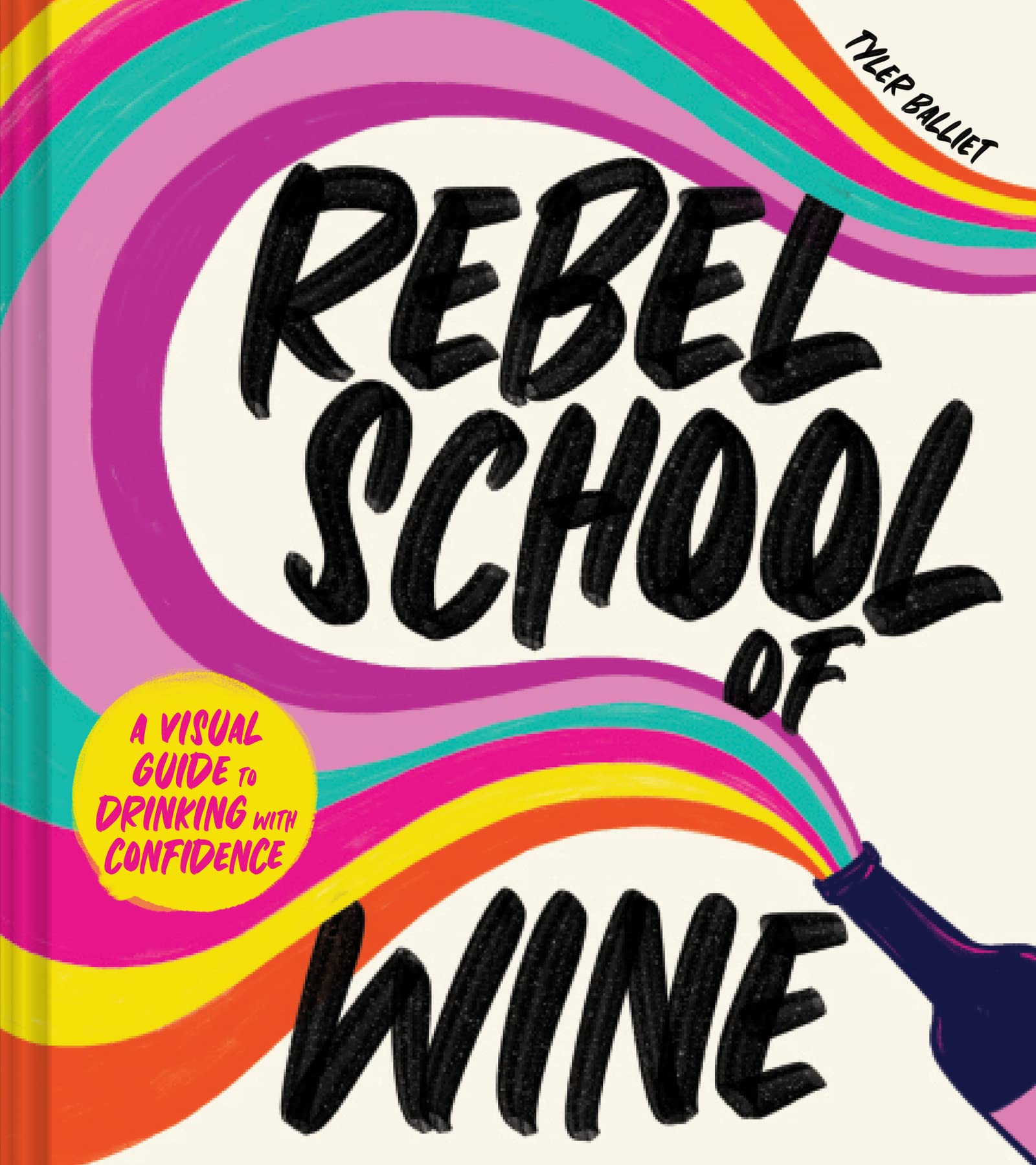 Rebel School Of Wine: A Visual Guide to Drinking with Confidence Business, Finance & Career