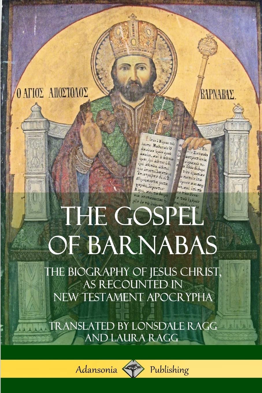 The Gospel of Barnabas: The Biography of Jesus Christ, as Recounted in New Testament Apocrypha Politics & History