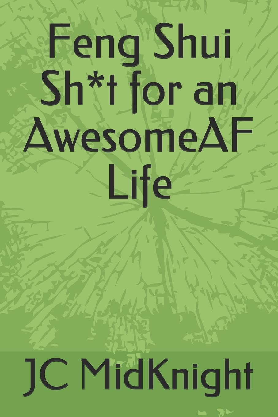 Feng Shui Sh*t for an AwesomeAF Life Self-help