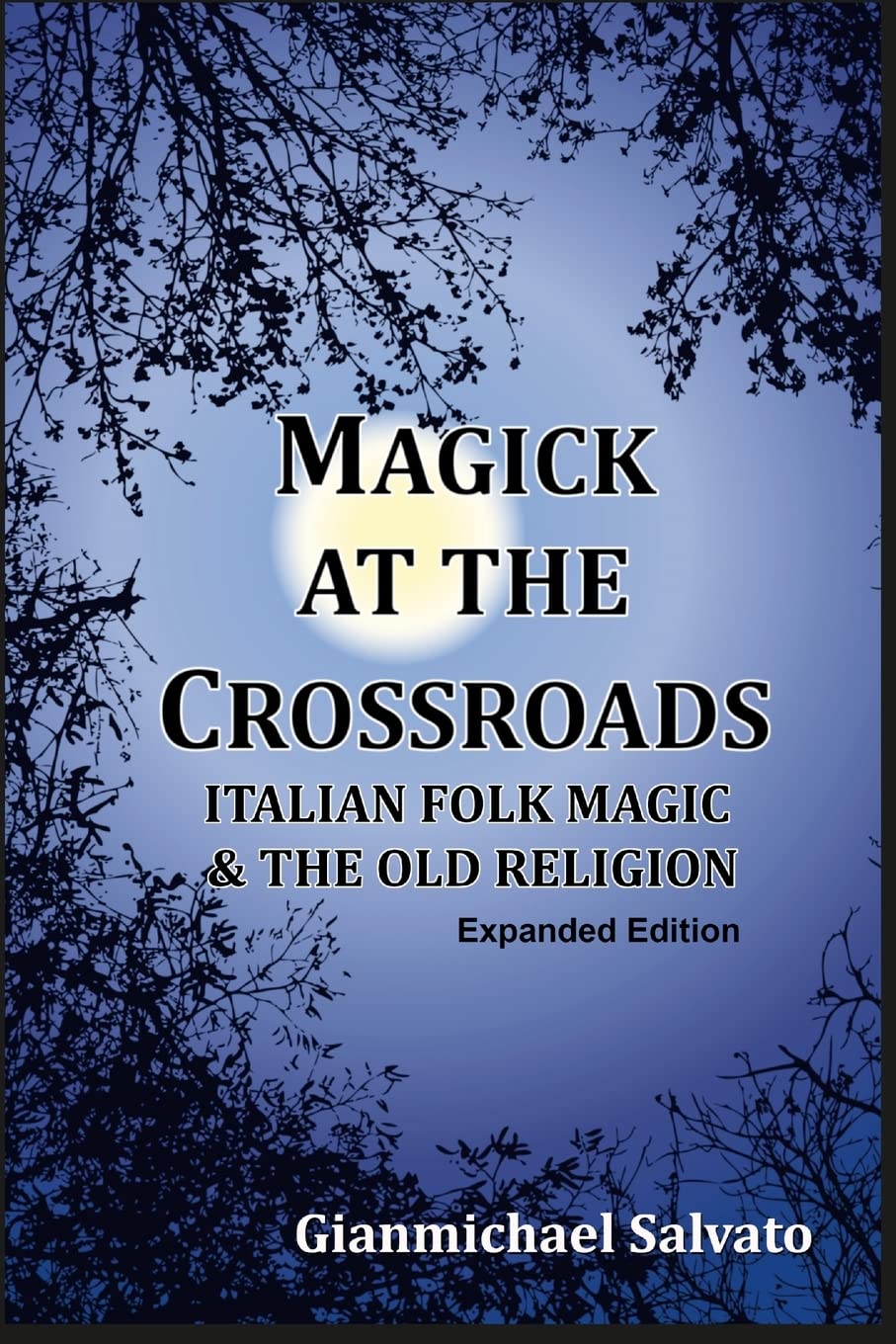 Magick at the Crossroads: Italian Folk Magic & the Old Religion Religion & Esotericism