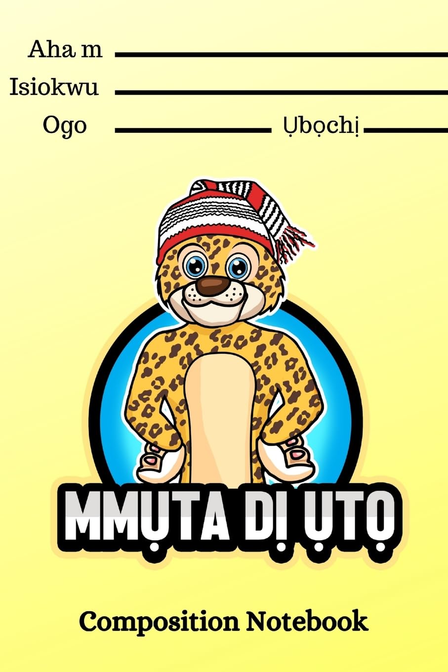 Mmuta Di Uto | Igbo-Themed Composition Notebook For Kids Learning & Reference