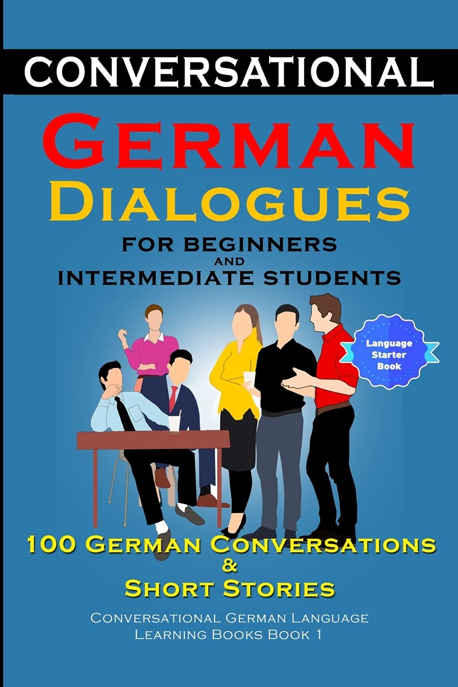 Conversational German Dialogues for Beginners and Intermediate Learners 100 German Conversations And Short Stories Contemporary literature
