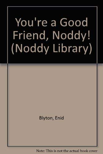 You're a Good Friend, Noddy! (Noddy Library) Novels & Short Stories